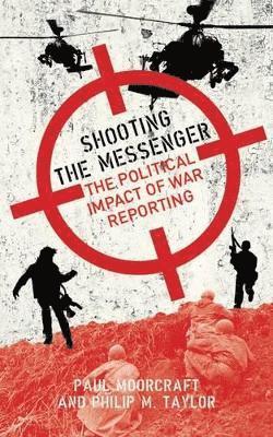 Philip M. Taylor - Shooting the Messenger, Häftad