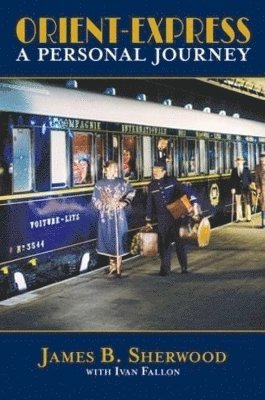 Ivan Fallon, James B. Sherwood - Orient Express, Inbunden