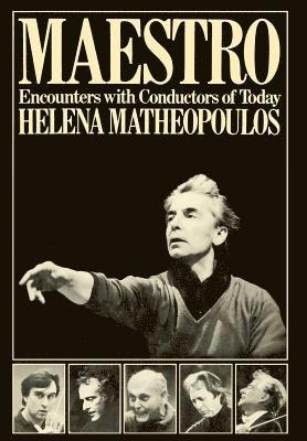 Helena Matheopoulos - Maestro - Encounters with Conductors of Today, Inbunden