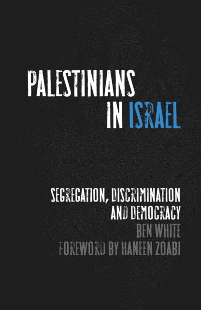 Ben White - Palestinians in Israel, E-bok