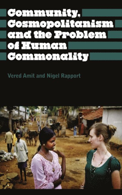 Nigel Rapport, Vered Amit - Community, Cosmopolitanism and the Problem of Human Commonality, E-bok