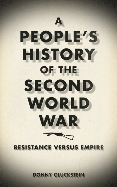 Donny Gluckstein - People's History of the Second World War, E-bok