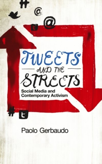 Paolo Gerbaudo - Tweets and the Streets, E-bok