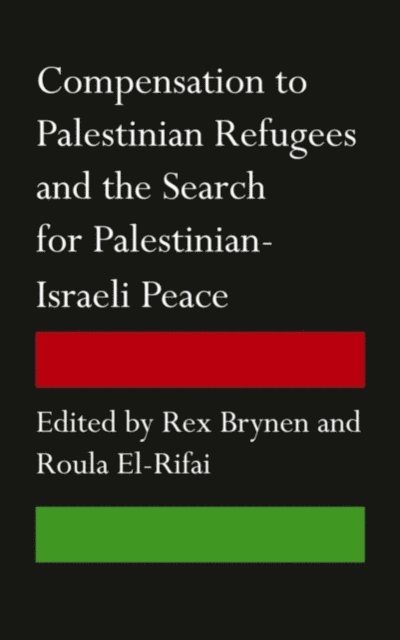 Roula El-Rifai, Rex Brynen - Compensation to Palestinian Refugees and the Search for Palestinian-Israeli Peace, E-bok