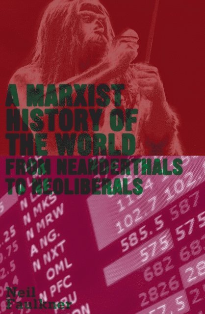 Neil Faulkner - Marxist History of the World, E-bok