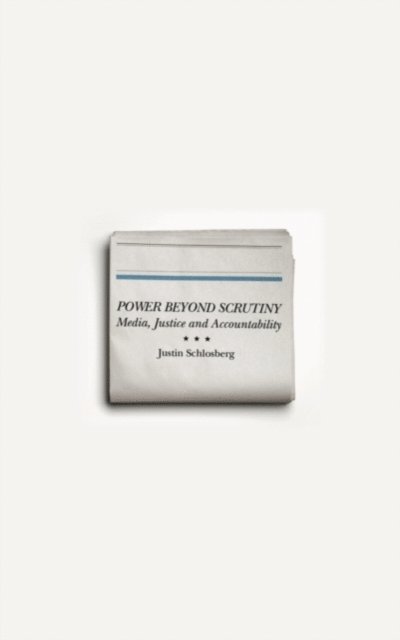 Justin Schlosberg - Power Beyond Scrutiny, E-bok