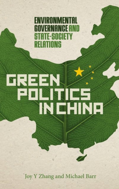 Michael Barr, Joy Y Zhang - Green Politics in China, E-bok