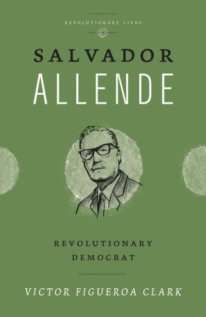 Victor Figueroa Clark - Salvador Allende, E-bok