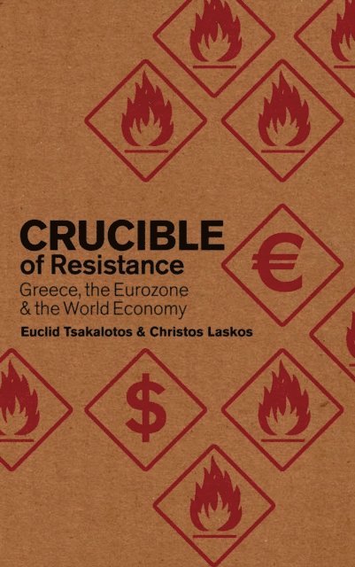 Euclid Tsakalotos, Christos Laskos - Crucible of Resistance, E-bok
