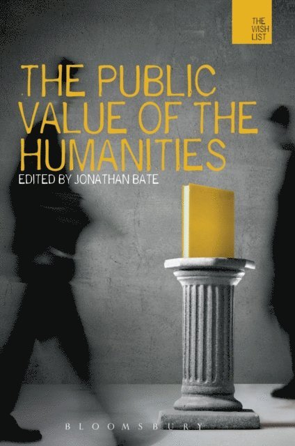Jonathan Bate - Public Value of the Humanities, E-bok