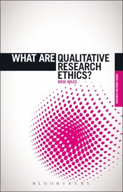 Rose Wiles - What are Qualitative Research Ethics?, E-bok