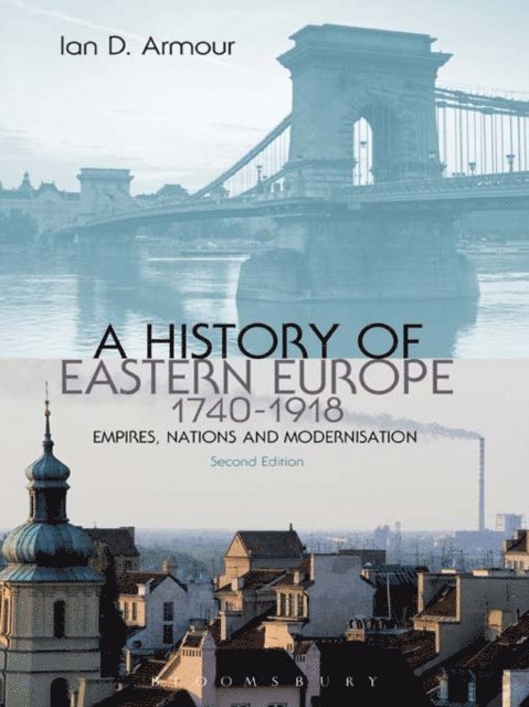 Ian D. Armour - History of Eastern Europe 1740-1918, E-bok