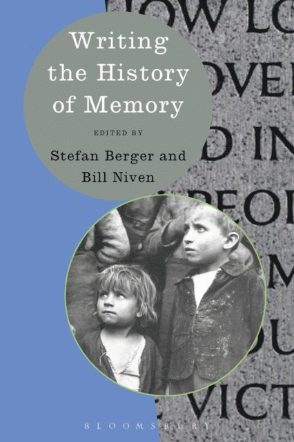 Stefan Berger, Bill Niven - Writing the History of Memory, E-bok