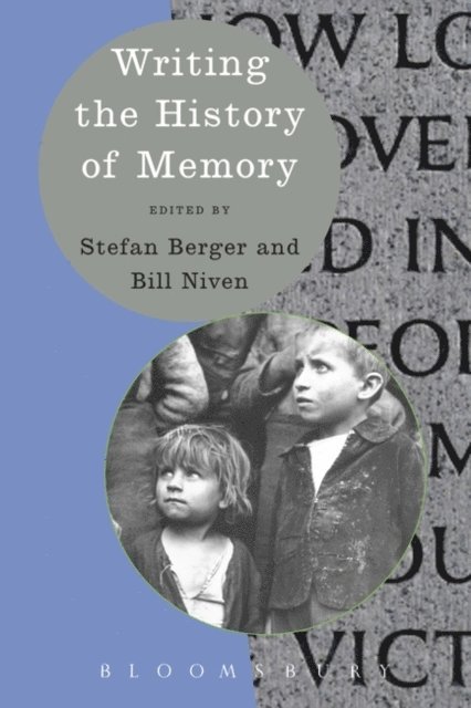 Stefan Berger, Bill Niven - Writing the History of Memory, E-bok
