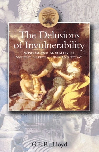 G.E.R. Lloyd - Delusions of Invulnerability, E-bok