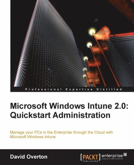 David Overton - Microsoft Windows Intune 2.0: Quickstart Administration, E-bok