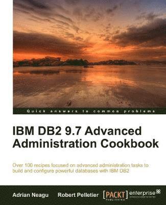 Adrian Neagu, Robert Pelletier - IBM DB2 9.7 Advanced Administration Cookbook, Häftad. Tillgänglighet: Lägg i varukorg