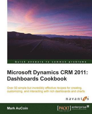 M. Aucoin, Mark Aucoin - Microsoft Dynamics Crm 2011: Dashboards Cookbook, Häftad