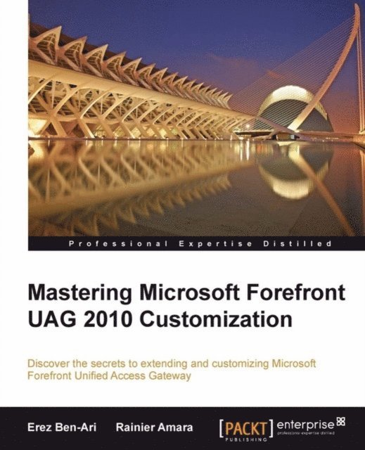 Rainier Amara, Erez Ben-Ari - Mastering Microsoft Forefront UAG 2010 Customization, E-bok