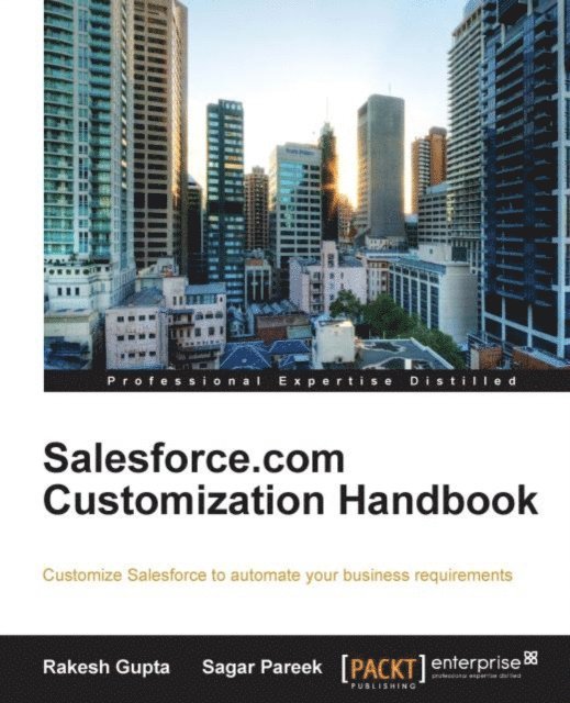 Pareek Sagar Pareek, Gupta Rakesh Gupta - Salesforce.com Customization Handbook, E-bok. Tillgänglighet: Lägg i varukorg