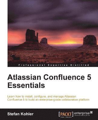 Stefan Kohler - Atlassian Confluence 5 Essentials: Centralize all your organization's documentation in one place using Confluence. From installation to using add-ons,, Häftad