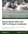 Visual Studio 2013 and .NET 4.5 Expert Cookbook