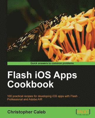 Christopher Caleb - Flash IOS Apps Cookbook, Häftad