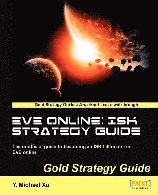 Y. Michael Xu - Eve Online: Isk Strategy Guide, Häftad