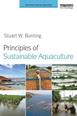 Stuart W. Bunting - Principles of Sustainable Aquaculture: Promoting Social, Economic and Environmental Resilience, Häftad. Tillgänglighet: Tillfälligt slut