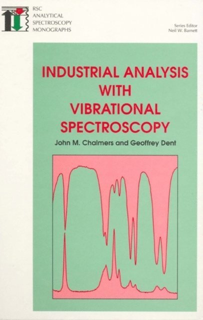 G Dent, John M Chalmers, Neil W Barnett - Industrial Analysis with Vibrational Spectroscopy, E-bok