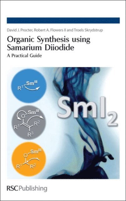 Troels Skrydstrup, Robert A Flowers, David J Procter - Organic Synthesis using Samarium Diiodide, E-bok
