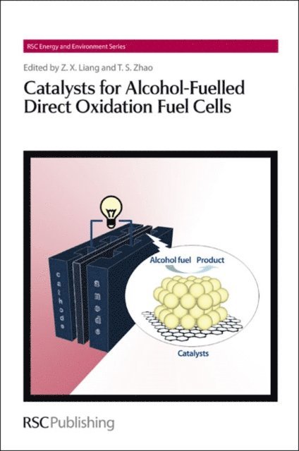 Tim S. Zhao, Zhen-Xing Liang - Catalysts for Alcohol-Fuelled Direct Oxidation Fuel Cells, E-bok