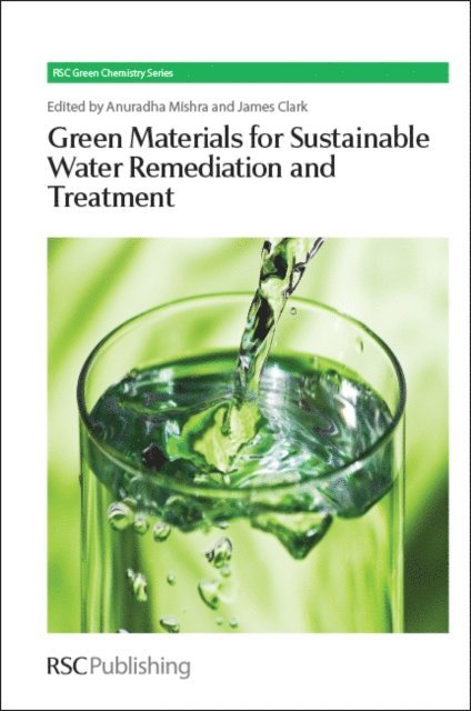 James H Clark, Anuradha Mishra - Green Materials for Sustainable Water Remediation and Treatment, E-bok