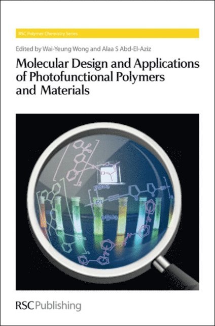 Alaa S Abd-El-Aziz, Wai-Yeung Wong - Molecular Design and Applications of Photofunctional Polymers and Materials, E-bok