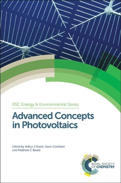 Matthew C Beard, Gavin Conibeer, Arthur J. Nozik - Advanced Concepts in Photovoltaics, E-bok