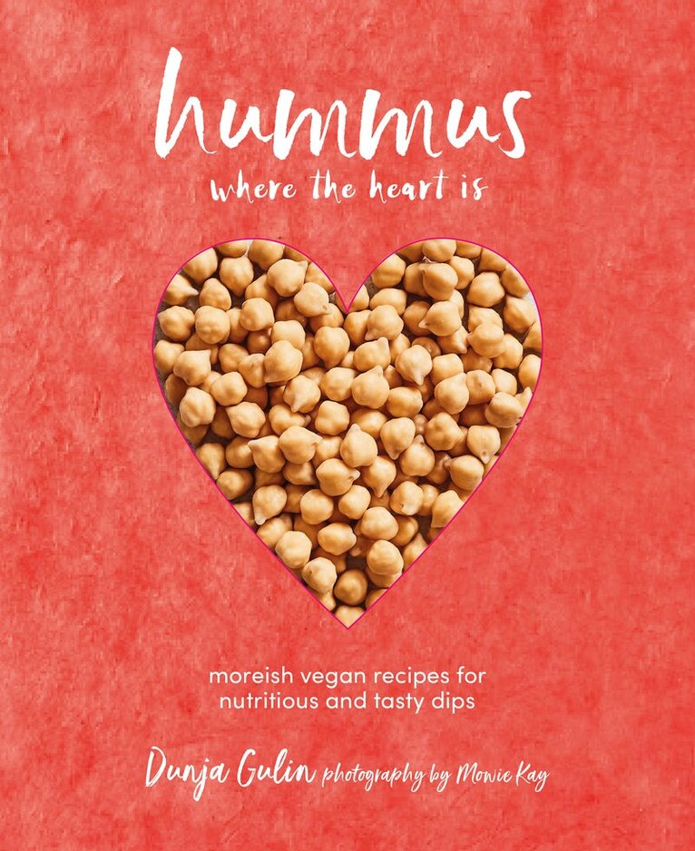 Dunja Gulin - Hummus where the heart is, Inbunden