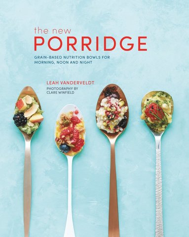The New Porridge av Leah Vanderveldt
