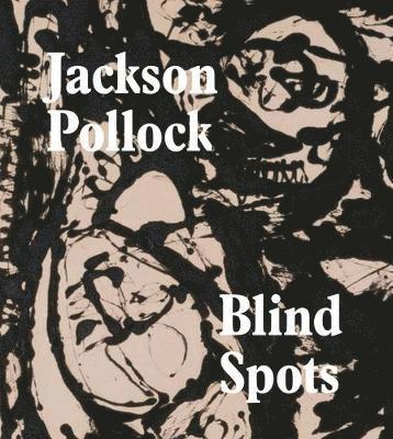 Gavin Delahunty - Jackson Pollock: Blind Spots, Häftad. Tillgänglighet: Tillfälligt slut