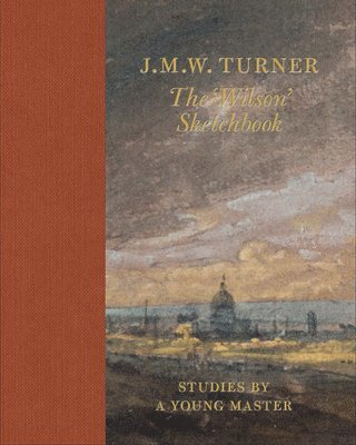 J.M.W Turner: The 'Wilson' Sketchbook av Andrew Wilton