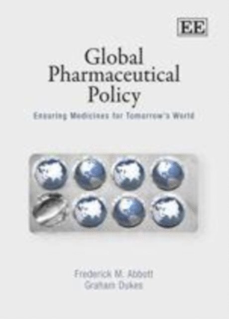 Graham Dukes, Frederick M. Abbott - Global Pharmaceutical Policy, E-bok