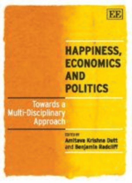 Benjamin Radcliff, Amitava Krishna Dutt - Happiness, Economics and Politics, E-bok