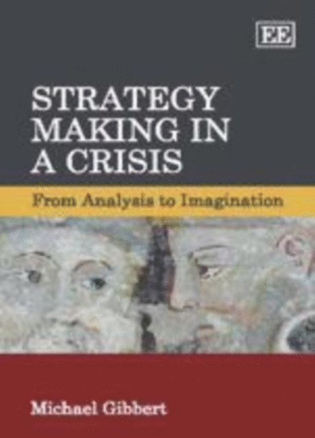 Michael Gibbert - Strategy Making in a Crisis, E-bok