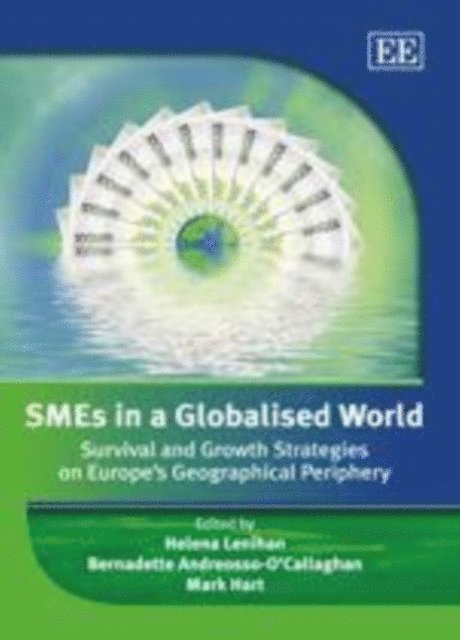 Mark Hart, Bernadette Andreosso-O'Callaghan, Helena Lenihan - SMEs in a Globalised World, E-bok