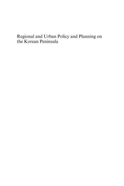 Harry W. Richardson, Chang-Hee Christine Bae - Regional and Urban Policy and Planning on the Korean Peninsula, E-bok