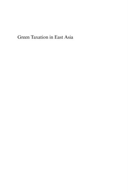 Yan Xu, Jefferson VanderWolk, Richard Cullen - Green Taxation in East Asia, E-bok