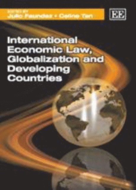 Celine Tan, Julio Faundez - International Economic Law, Globalization and Developing Countries, E-bok