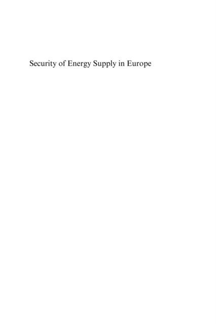 William J. Nuttall, Franziska Holz, Christian von Hirschhausen, Julian Barquin, Jean-Michel Glachant, Francois Leveque - Security of Energy Supply in Europe, E-bok