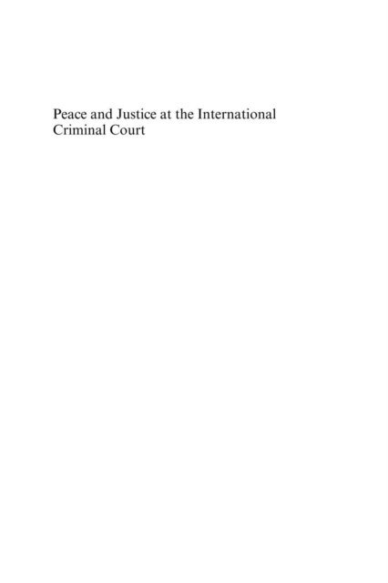Errol P. Mendes - Peace and Justice at the International Criminal Court, E-bok