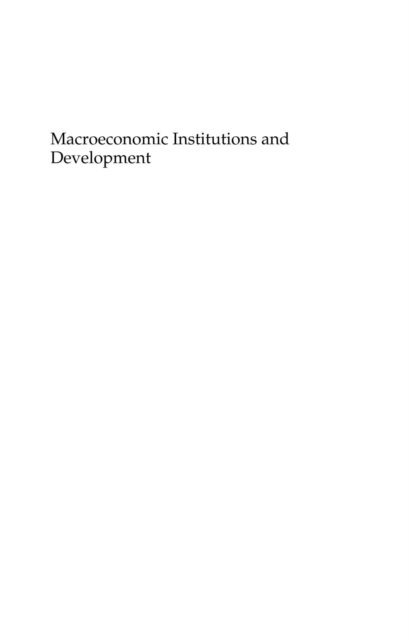 Bilin Neyapti - Macroeconomic Institutions and Development, E-bok