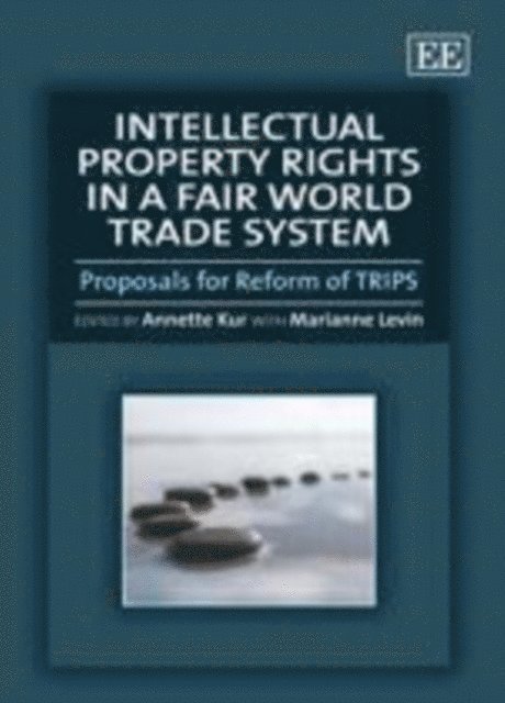 Annette Kur - Intellectual Property Rights in a Fair World Trade System, E-bok
